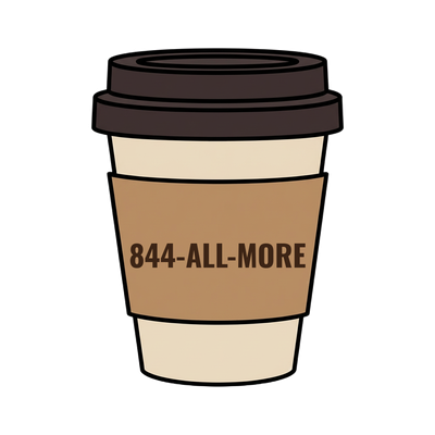 844-ALL-MORE on a coffee cup